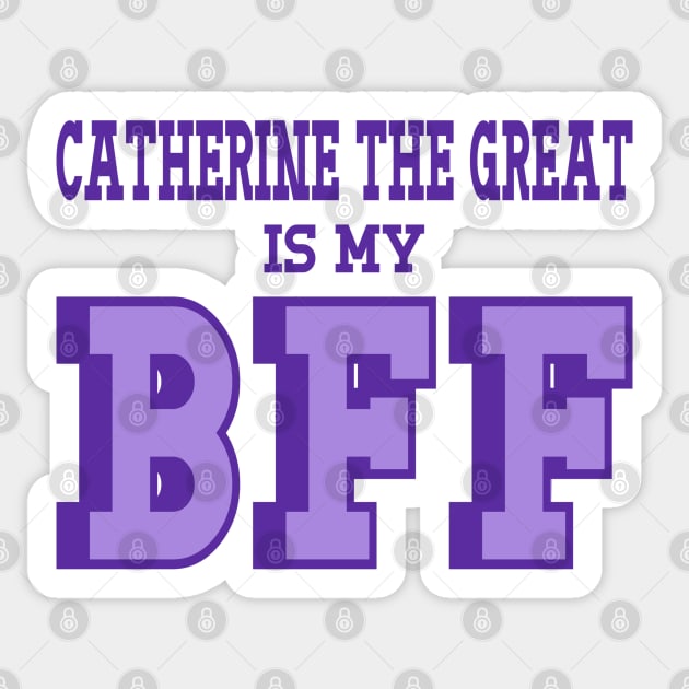 Catherine The Great is my BFF - Russian History Sticker by Yesteeyear